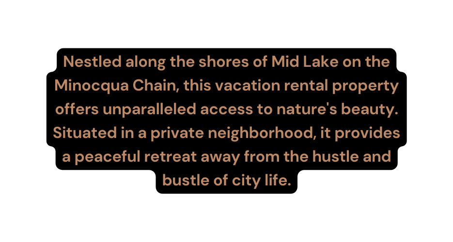 Nestled along the shores of Mid Lake on the Minocqua Chain this vacation rental property offers unparalleled access to nature s beauty Situated in a private neighborhood it provides a peaceful retreat away from the hustle and bustle of city life